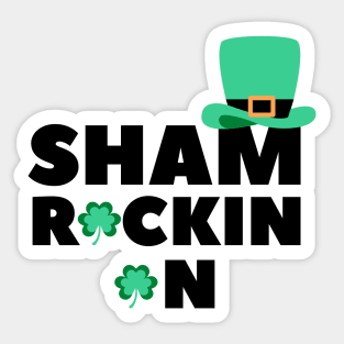 Sham Rockin On. Funny Shamrock St Patricks Day Design. Rock On on St Paddys Day. Sticker